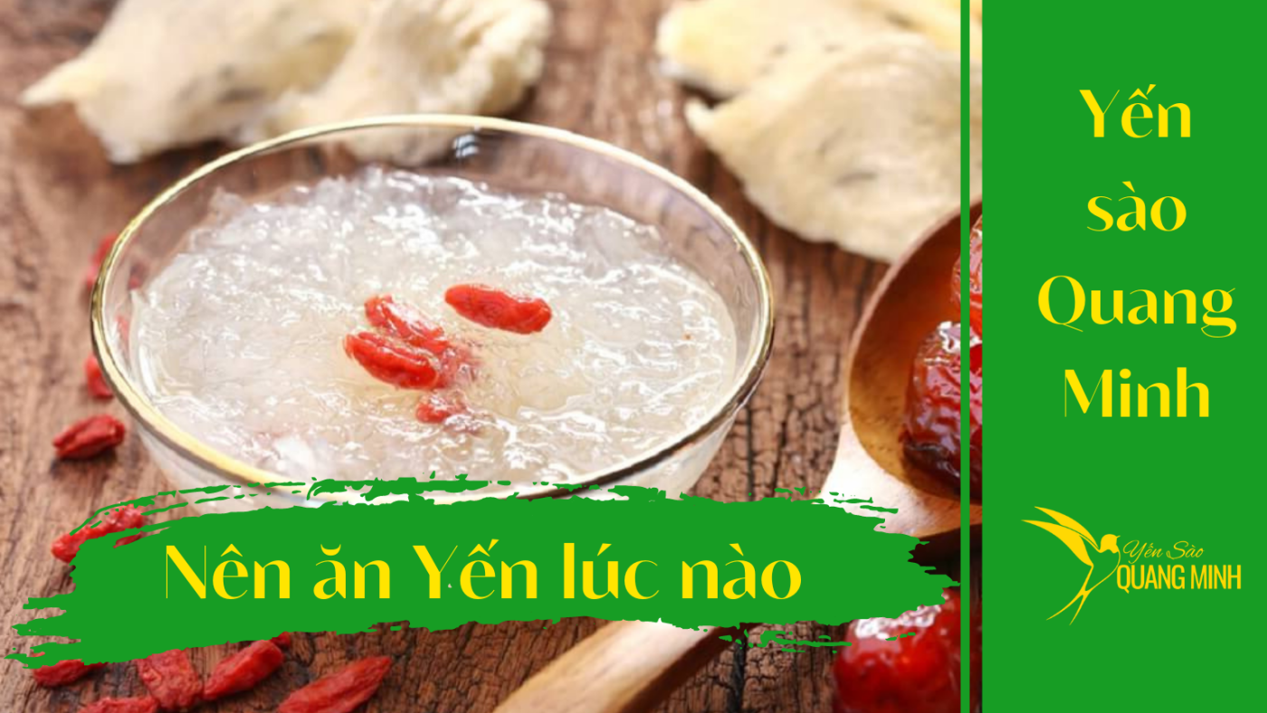ăn yến sào thời điểm nào là tốt nhất