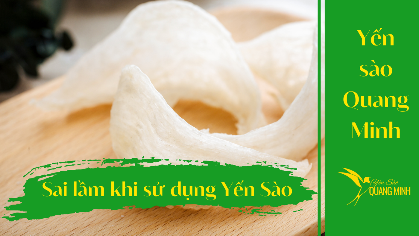 Sai lầm khi sử dụng yến sào
