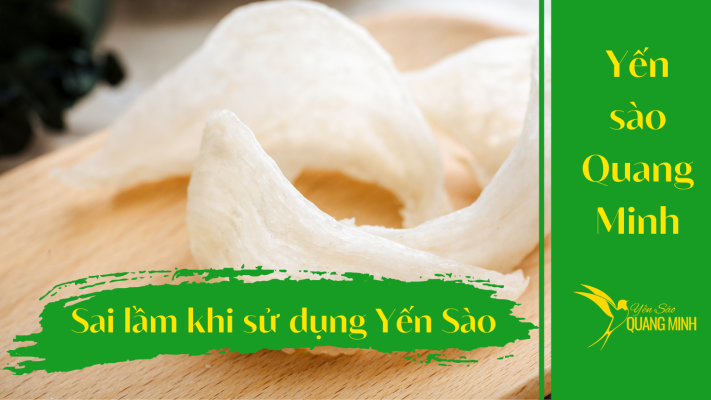 Sai lầm khi sử dụng yến sào