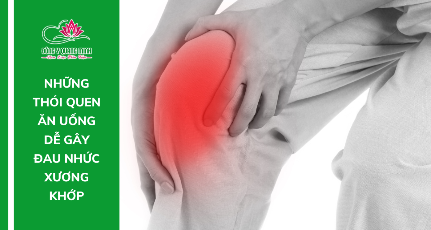 Những Thói Quen Ăn Uống Dễ Gây Đau Nhức Xương Khớp