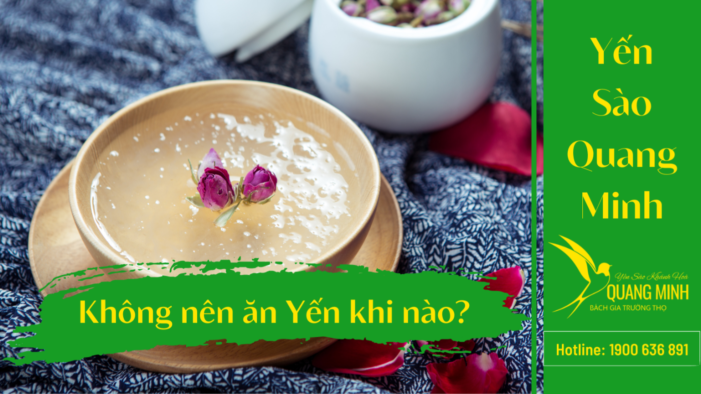 Không Nên Ăn Yến Khi Nào?