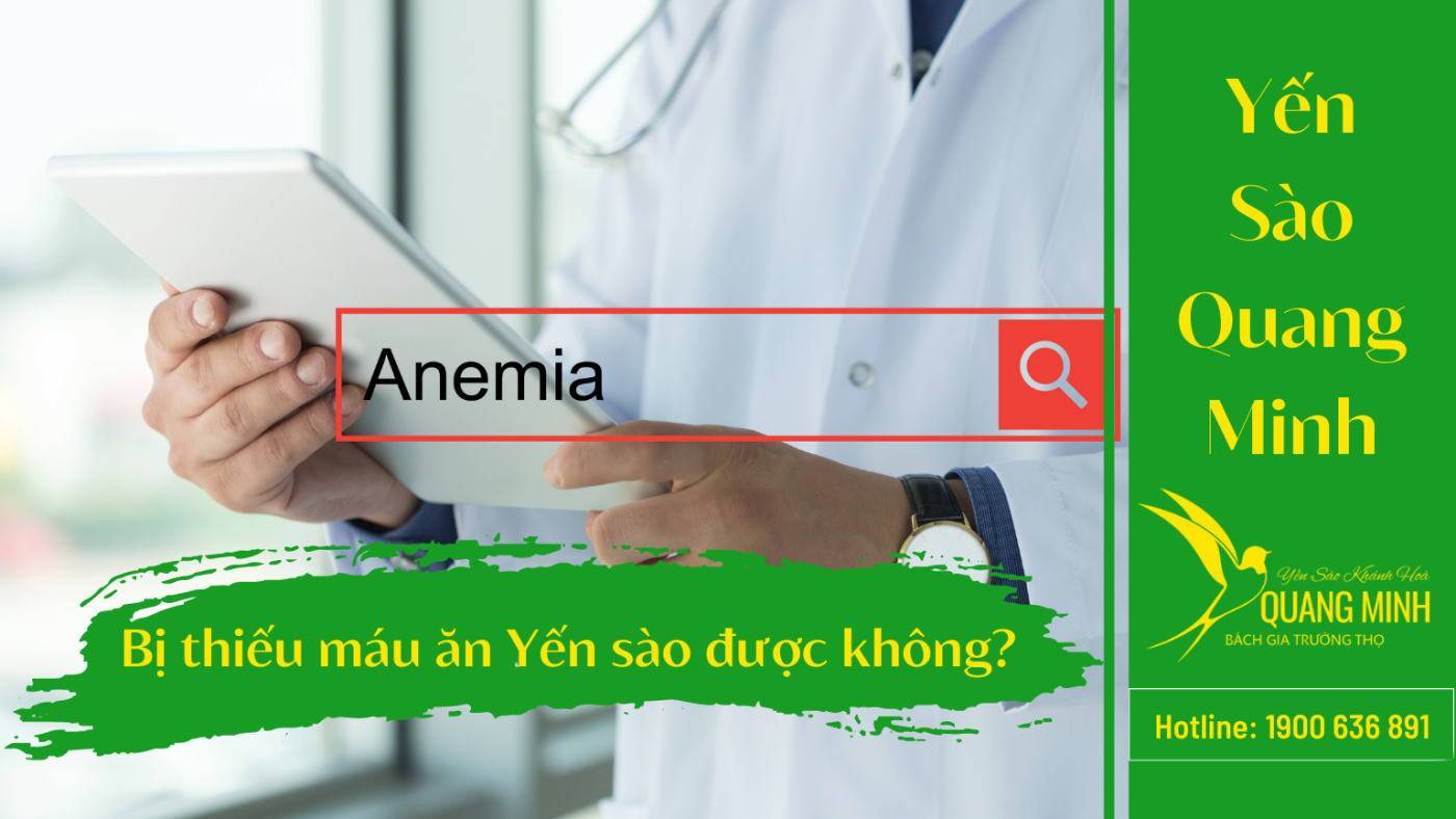 Bị thiếu máu ăn yến sào được không?