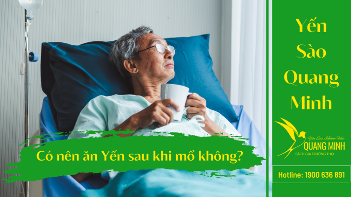 Có Nên Ăn Yến Sau Khi Mổ Không?