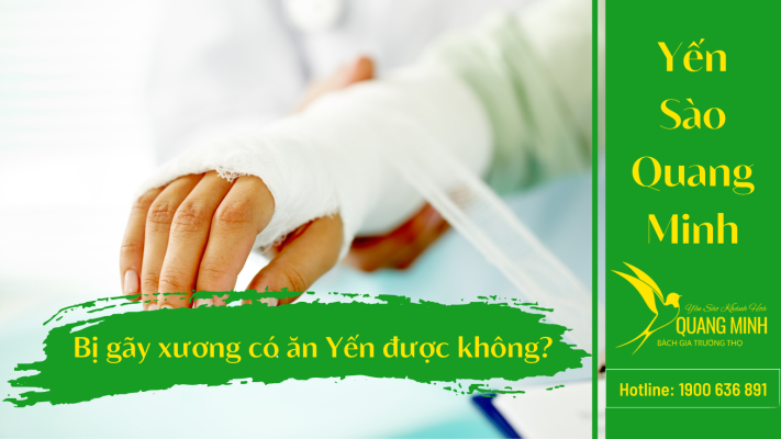 Người Bị Gãy Xương Có Ăn Yến Sào Được Không?