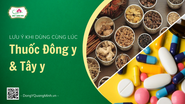 Những Lưu Ý Khi Sử Dụng Thuốc Đông Y Và Tây Y Cùng Lúc