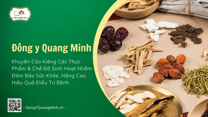 Đông Y Quang Minh Khuyến Cáo Kiêng Thực Phẩm Và Chế Độ Sinh Hoạt Để Nâng Cao Hiệu Quả Điều Trị Bệnh