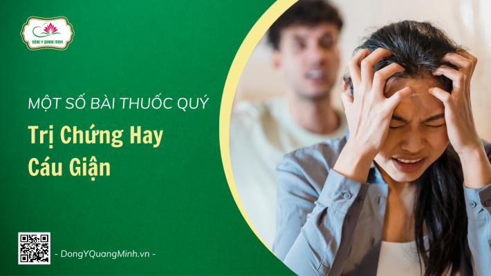 Một Số Bài Thuốc Quý Trị Chứng Hay Cáu Giận