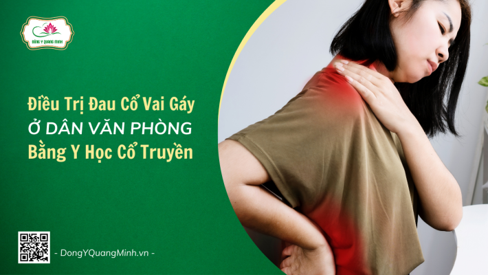 Điều Trị Đau Cổ Vai Gáy Ở Dân Văn Phòng Bằng Y Học Cổ Truyền