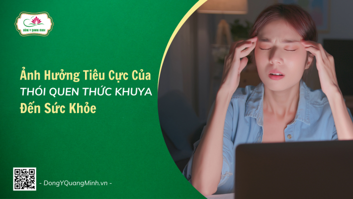 Ảnh Hưởng Tiêu Cực Của Thói Quen Thức Khuya Đến Sức Khỏe
